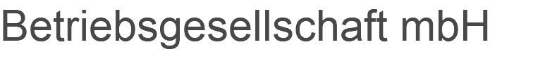 Betriebsgesellschaft mbH